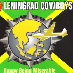 Leningrad Cowboys : Happy Being Miserable